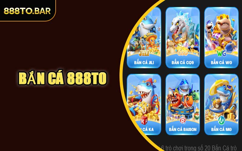 Bắn Cá 888TO