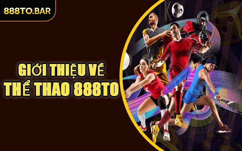 Giới Thiệu Về Thể Thao 888TO
