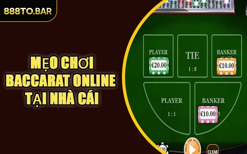 Mẹo Chơi Game Baccarat Online Tại Nhà Cái